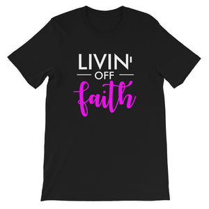 Livin' Off Faith - Unisex T-Shirt