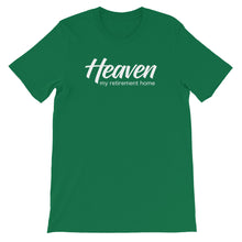 Load image into Gallery viewer, Heaven My Retirement Home - Unisex T-Shirt